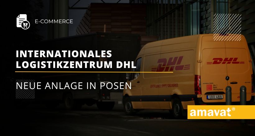 DHL eroeffnet neues internationales Logistikzentrum in Posen