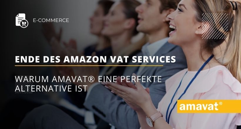 Ende des Amazon VAT Services: Warum amavat® eine perfekte Alternative ist