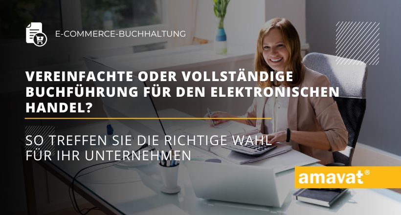 Vereinfachte oder vollständige Buchführung für den elektronischen Handel? So treffen Sie die richtige Wahl